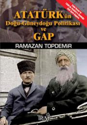 Atatürk'ün Dogu-Güneydogu Politikasi GAPR. Topdemir