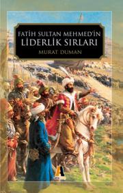 Fatih Sultan Mehmed'inLiderlik Sirlari