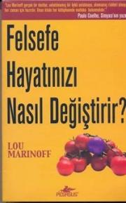 Felsefe Hayatimizi Nasil Degistirir?Lou Marinoff